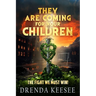 They Are Coming For Your Children: The Fight We Must Win!