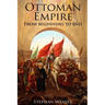 The Ottoman Empire: From Beginning to End (First Balkan War - Gallipoli 1915 - Russo-Turkish War - Crimean War - Battle of Vienna)