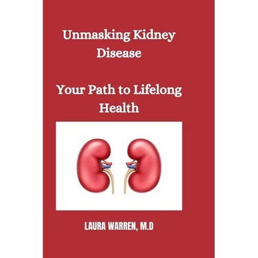Unmasking Kidney Disease: Your Path to Lifelong Health