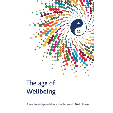The Age Of Wellbeing: A new leadership model for a happier world