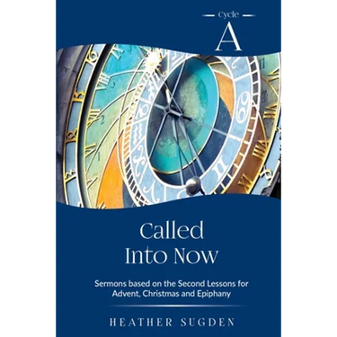 Called Into Now: Cycle A Sermons Based on the Second Lesson for Advent, Christmas and Epiphany