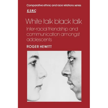 White Talk Black Talk: Inter-Racial Friendship and Communication Amongst Adolescents