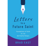 Letters to a Future Saint: Foundations of Faith for the Spiritually Hungry