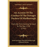 An Account Of The Conduct Of The Dowager Duchess Of Marlborough: From Her First Coming To Court To The Year 1710 (1742)