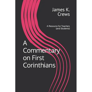 A Commentary on 1 Corinthians: A Resource for Teachers and Learners