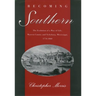Becoming Southern: The Evolution of a Way of Life, Warren County and Vicksburg, Mississippi, 1770-1860