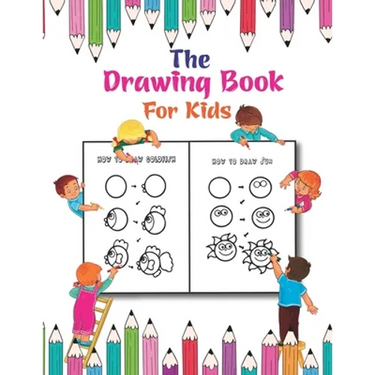 The Drawing Book For Kids: A Simple Drawing Book for Kids to Learn to Draw Cute Stuff