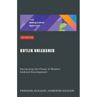 Kotlin Unleashed: Harnessing the Power of Modern Android Development