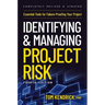 Identifying and Managing Project Risk 4th Edition: Essential Tools for Failure-Proofing Your Project