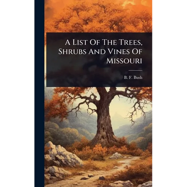 A List Of The Trees, Shrubs And Vines Of Missouri