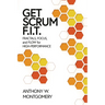 Get Scrum F.I.T.: Fractals, Flow, and Focus for High-Performing Teams