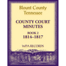Blount County, Tennessee County Court Minutes, 1814-1817