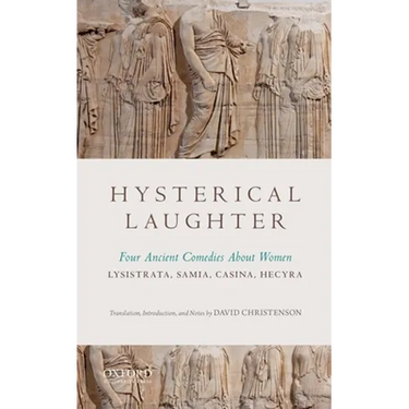 Hysterical Laughter: Four Ancient Comedies about Women