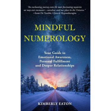 Mindful Numerology - Your Guide to Emotional Awareness, Personal Fulfillment and Deeper Relationships