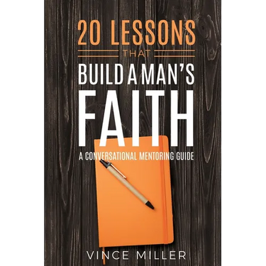 20 Lessons That Build a Man's Faith: A Conversational Mentoring Guide