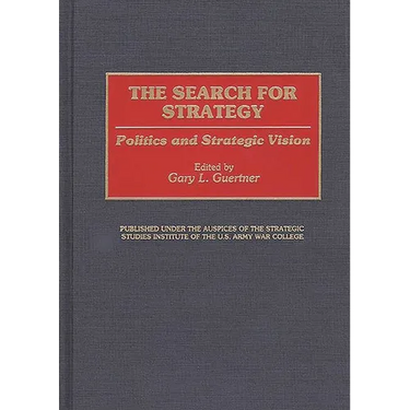 The Search for Strategy: Politics and Strategic Vision