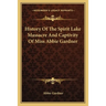 History Of The Spirit Lake Massacre And Captivity Of Miss Abbie Gardner