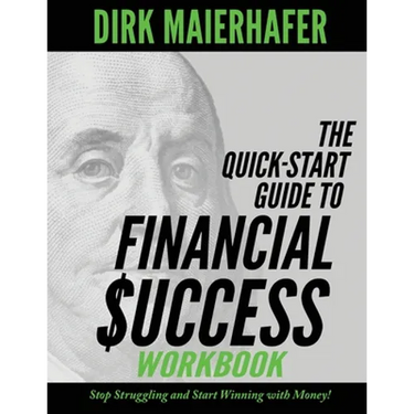 The Quick-Start Guide to Financial Success Workbook: Stop Struggling and Start Winning with Money!