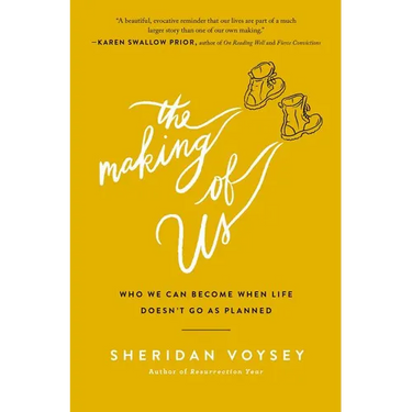 The Making of Us: Who We Can Become When Life Doesn't Go as Planned