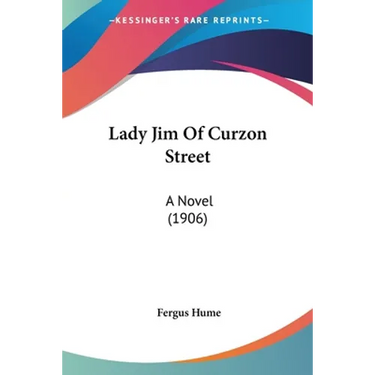 Lady Jim Of Curzon Street: A Novel (1906)