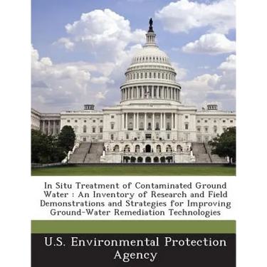 In Situ Treatment of Contaminated Ground Water: An Inventory of Research and Field Demonstrations and Strategies for Improving Ground-Water Remediatio