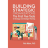 Building Strategic Organizations: The First Five Tools of Strategy and Strategic Planning