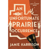 An Unfortunate Prairie Occurrence: A Jules Clement Novel