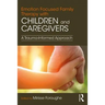 Emotion Focused Family Therapy with Children and Caregivers: A Trauma-Informed Approach