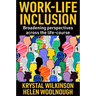 Work-Life Inclusion: Broadening Perspectives Across the Life-Course