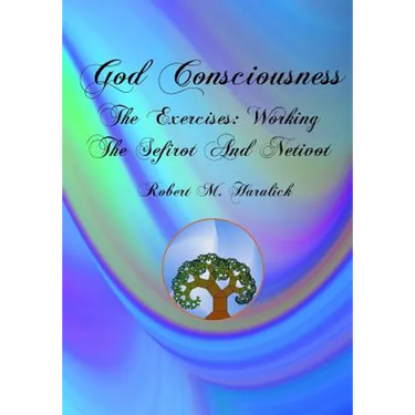 God Consciousness: The Exercises: Working the Sefirot and Netivot