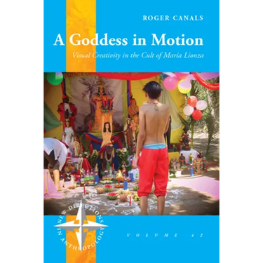 A Goddess in Motion: Visual Creativity in the Cult of María Lionza