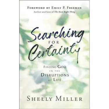 Searching for Certainty: Finding God in the Disruptions of Life