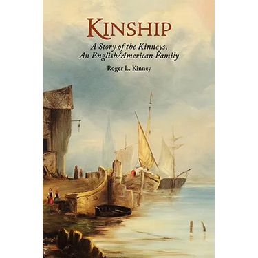 Kinship, A Story of the Kinneys, An English/American Family