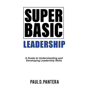 Super Basic Leadership: A Guide to Understanding and Developing Leadership Skills