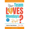 Your Team Loves Mondays (... Right?)