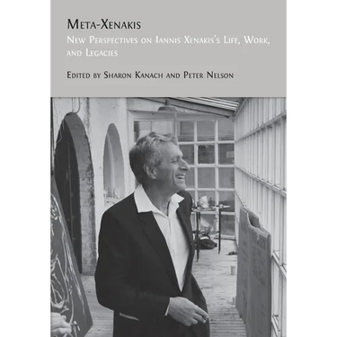 Meta-Xenakis: New Perspectives on Iannis Xenakis's Life, Work, and Legacies