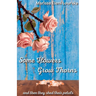 Some Flowers Grow Thorns: And Then They Shed Their Petals