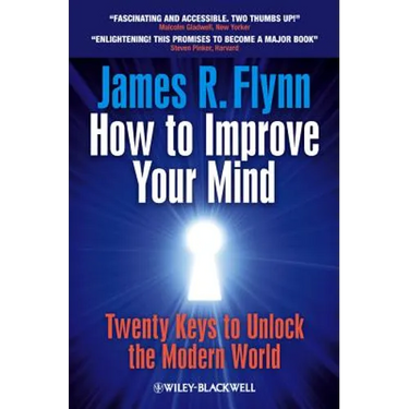 How to Improve Your Mind: 20 Keys to Unlock the Modern World