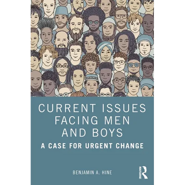Current Issues Facing Men and Boys: A Case for Urgent Change