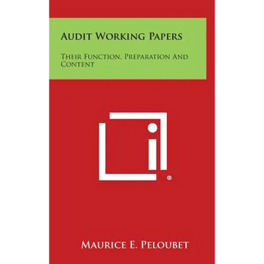 Audit Working Papers: Their Function, Preparation and Content