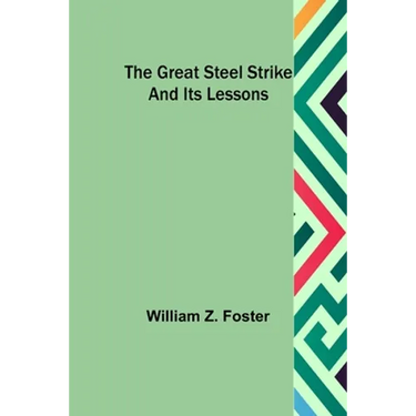 The Great Steel Strike and its Lessons