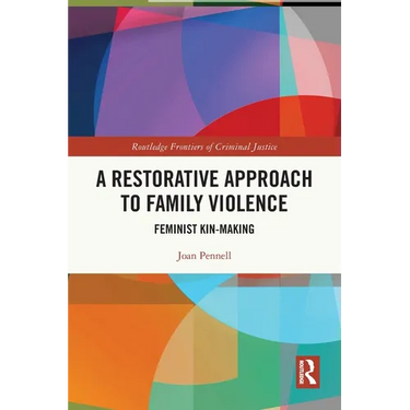 A Restorative Approach to Family Violence: Feminist Kin-Making