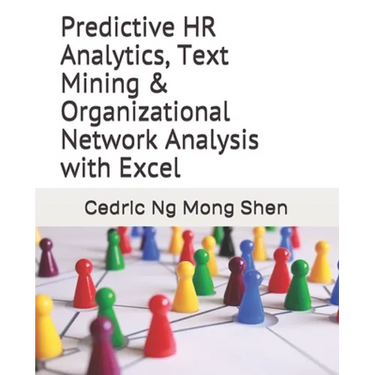 Predictive HR Analytics, Text Mining & Organizational Network Analysis with Excel