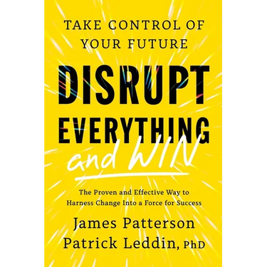 Disrupt Everything--And Win: Take Control of Your Future