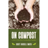 On Compost: A Year in the Life of a Suburban Garden