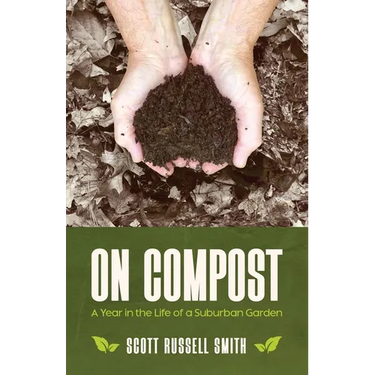 On Compost: A Year in the Life of a Suburban Garden