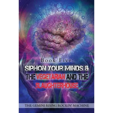 Book Five: Siphon Your Minds & The Vegetarian And The Slaughterhouse