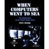 When Computers Went to Sea: The Digitization of the United States Navy