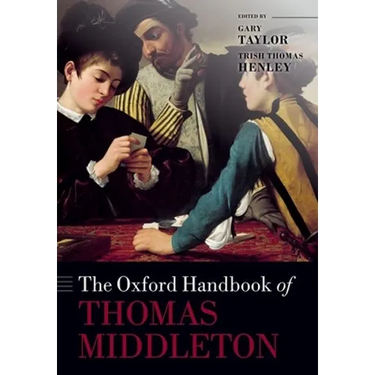 The Oxford Handbook of Thomas Middleton