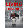 Are You Living Or Just Existing?: How Corruption And Current World Affairs Is Damaging Human Evolution And Personal Growth.